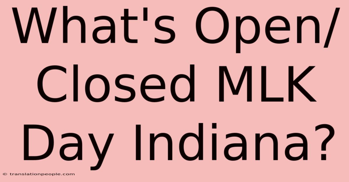 What's Open/Closed MLK Day Indiana?