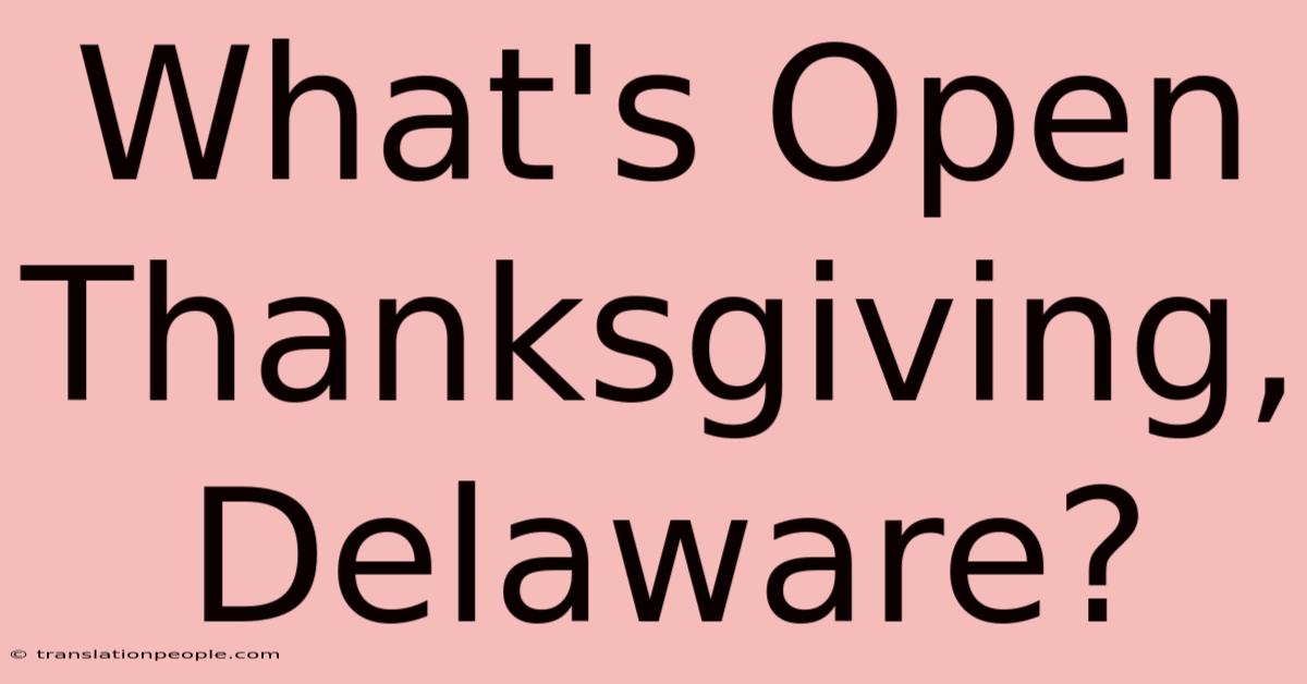 What's Open Thanksgiving, Delaware?