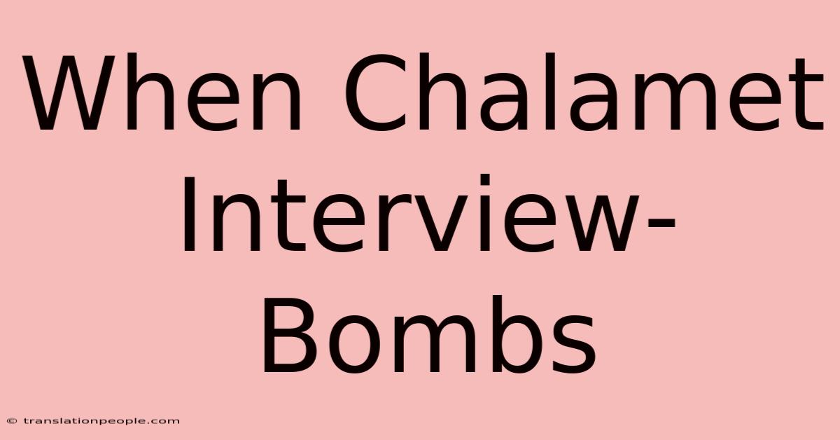 When Chalamet Interview-Bombs