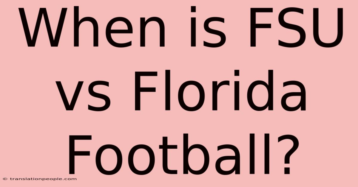 When Is FSU Vs Florida Football?