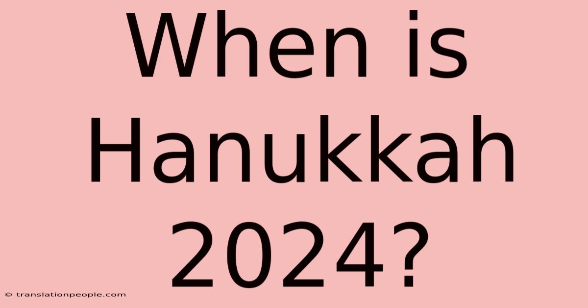 When Is Hanukkah 2024?