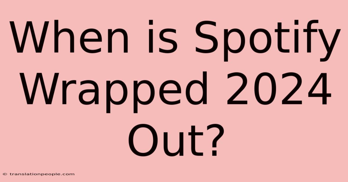 When Is Spotify Wrapped 2024 Out?