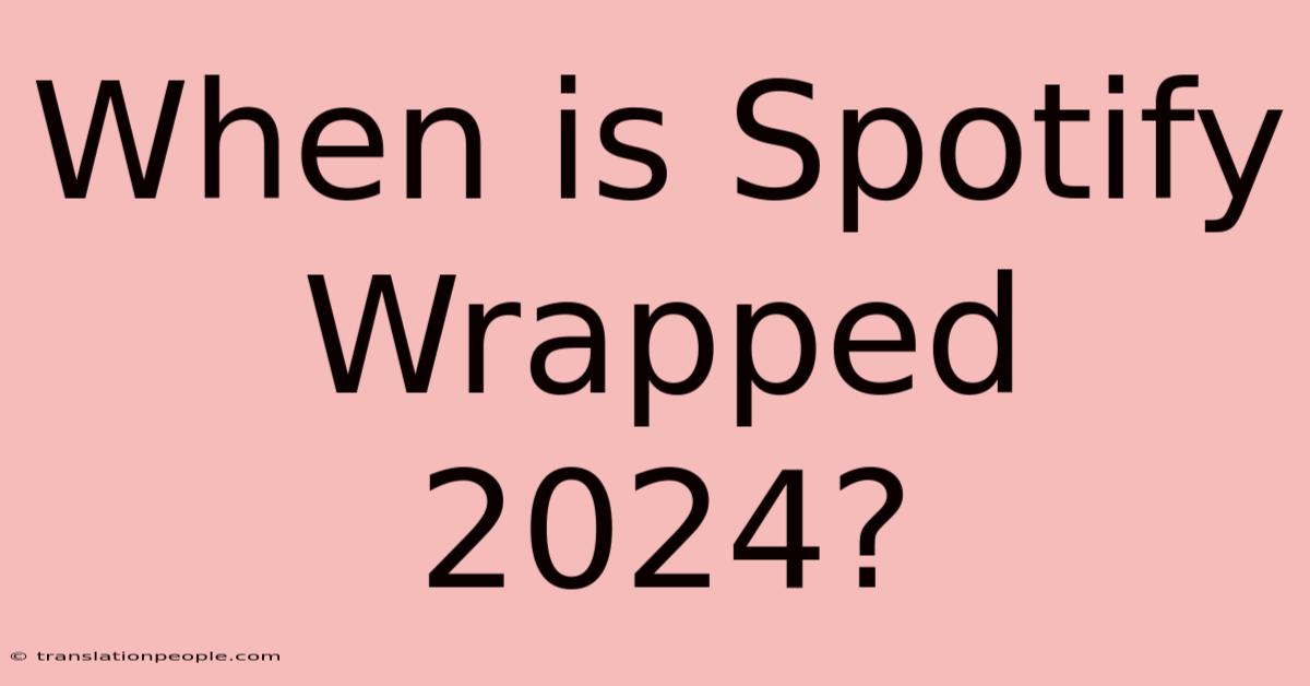 When Is Spotify Wrapped 2024?