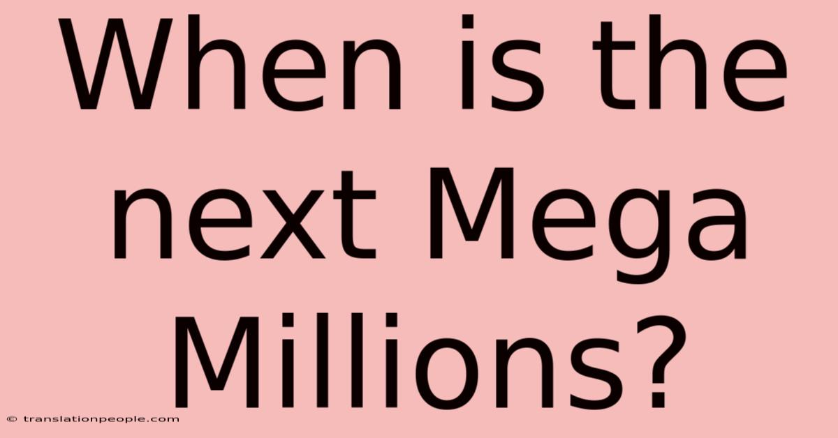 When Is The Next Mega Millions?