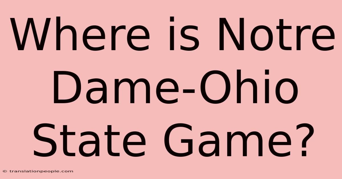 Where Is Notre Dame-Ohio State Game?