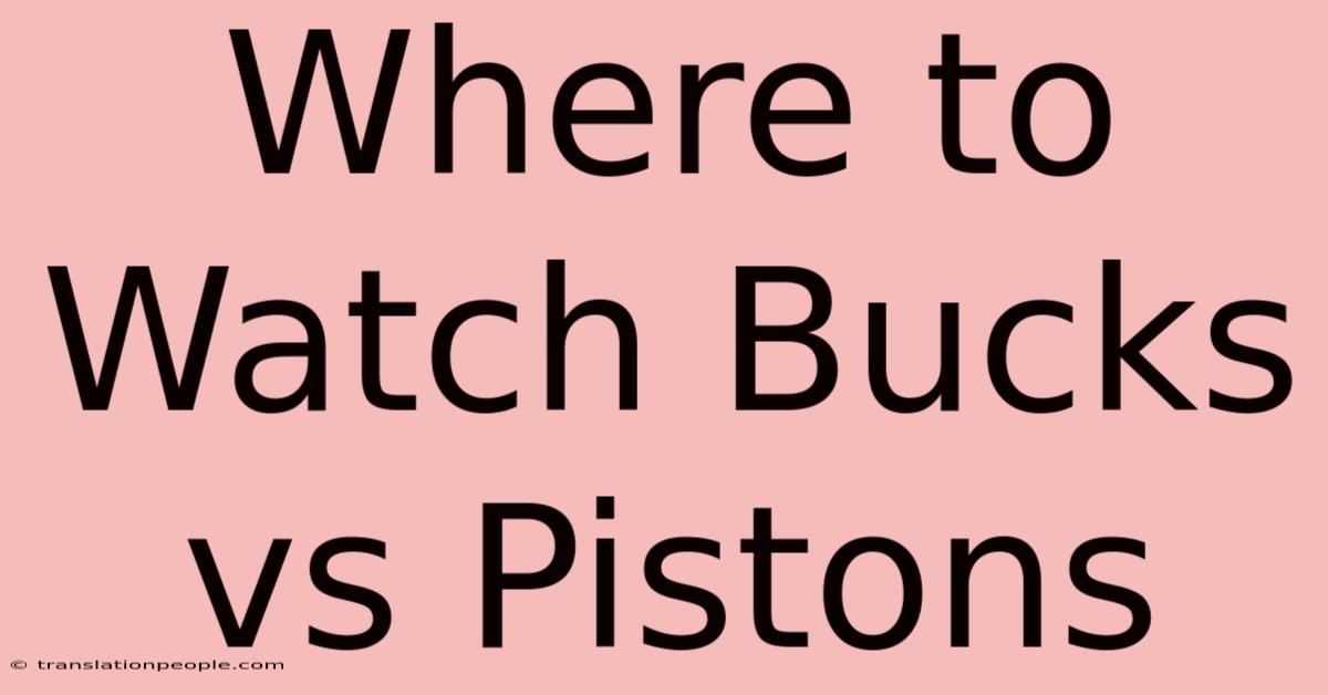 Where To Watch Bucks Vs Pistons