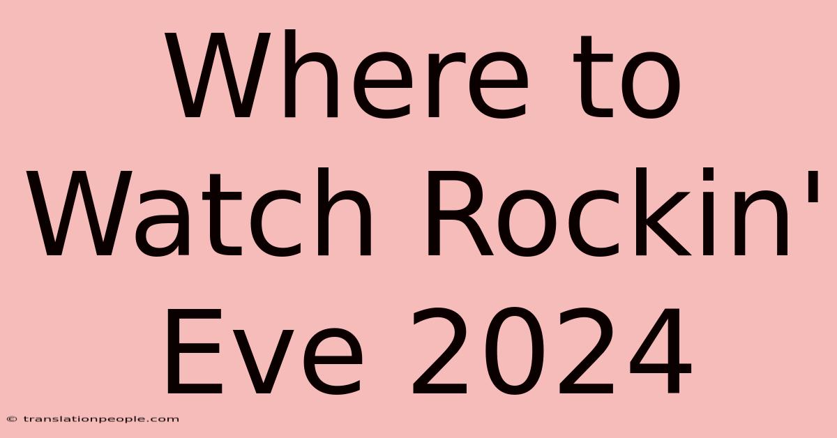 Where To Watch Rockin' Eve 2024