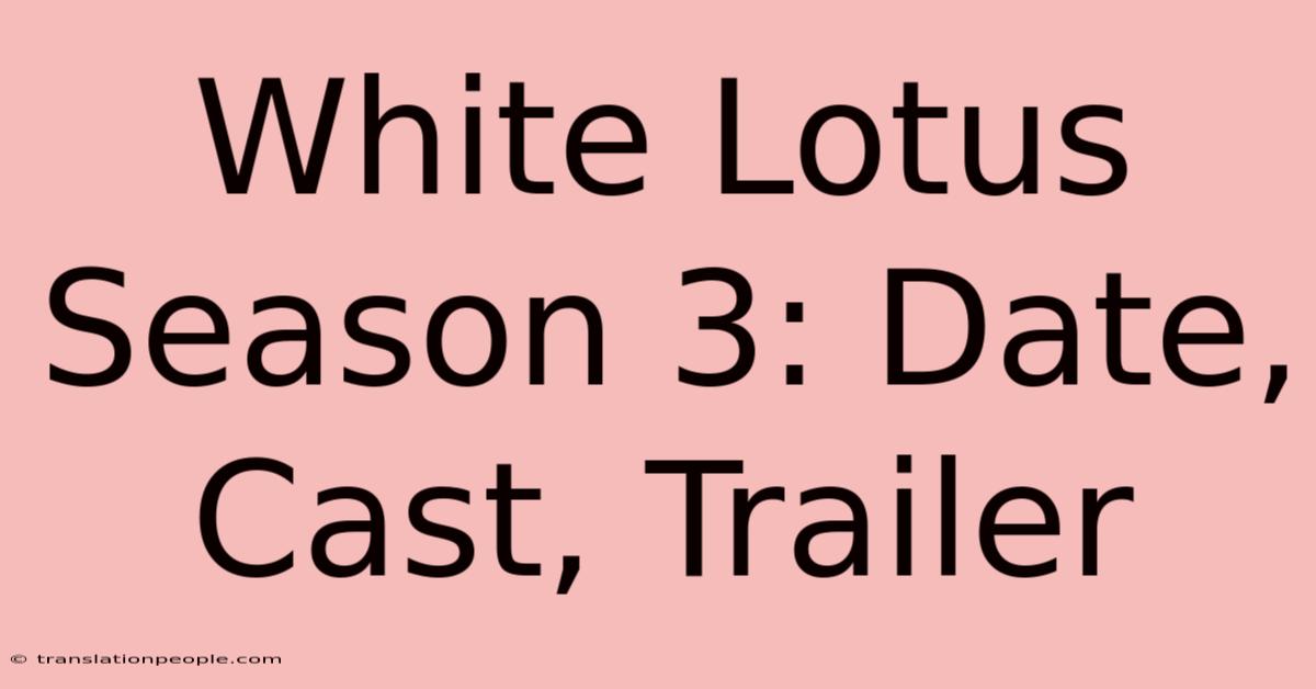 White Lotus Season 3: Date, Cast, Trailer