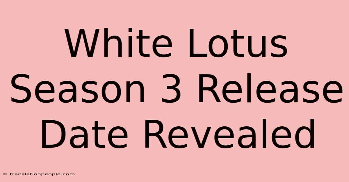 White Lotus Season 3 Release Date Revealed