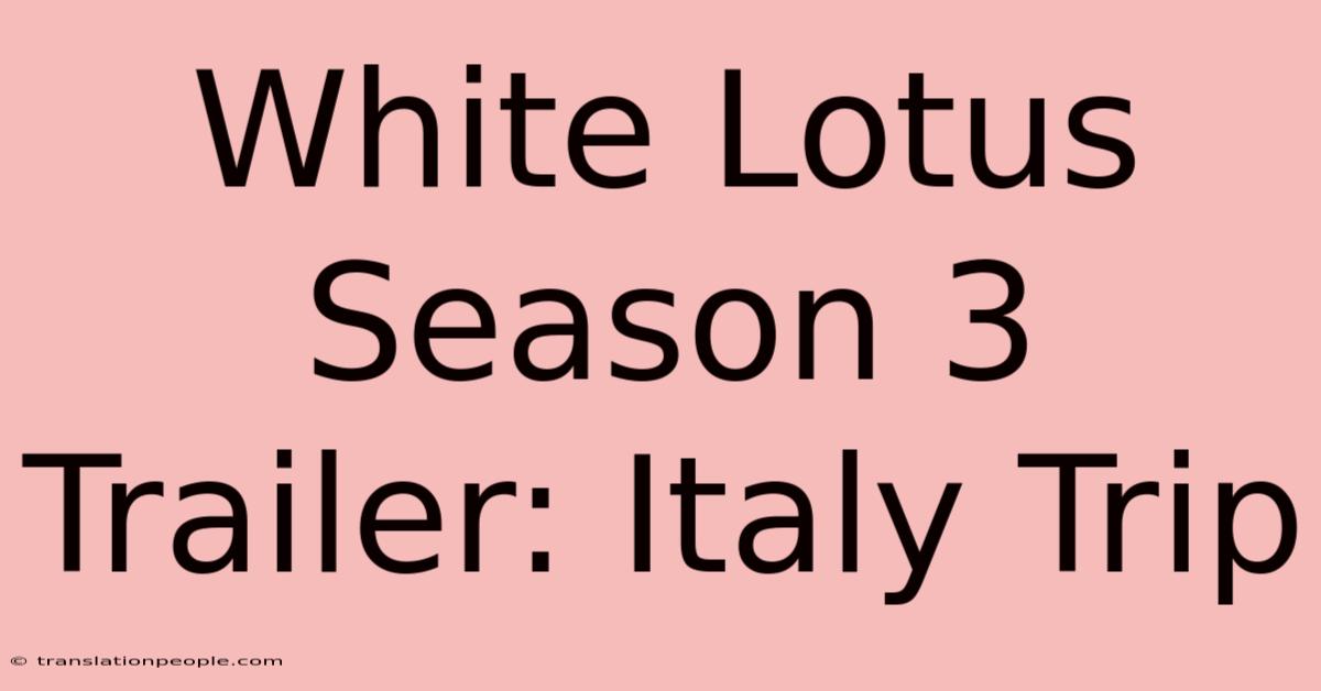 White Lotus Season 3 Trailer: Italy Trip