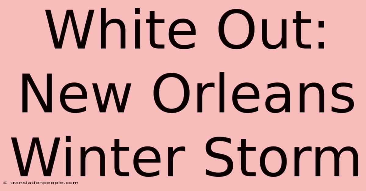 White Out: New Orleans Winter Storm