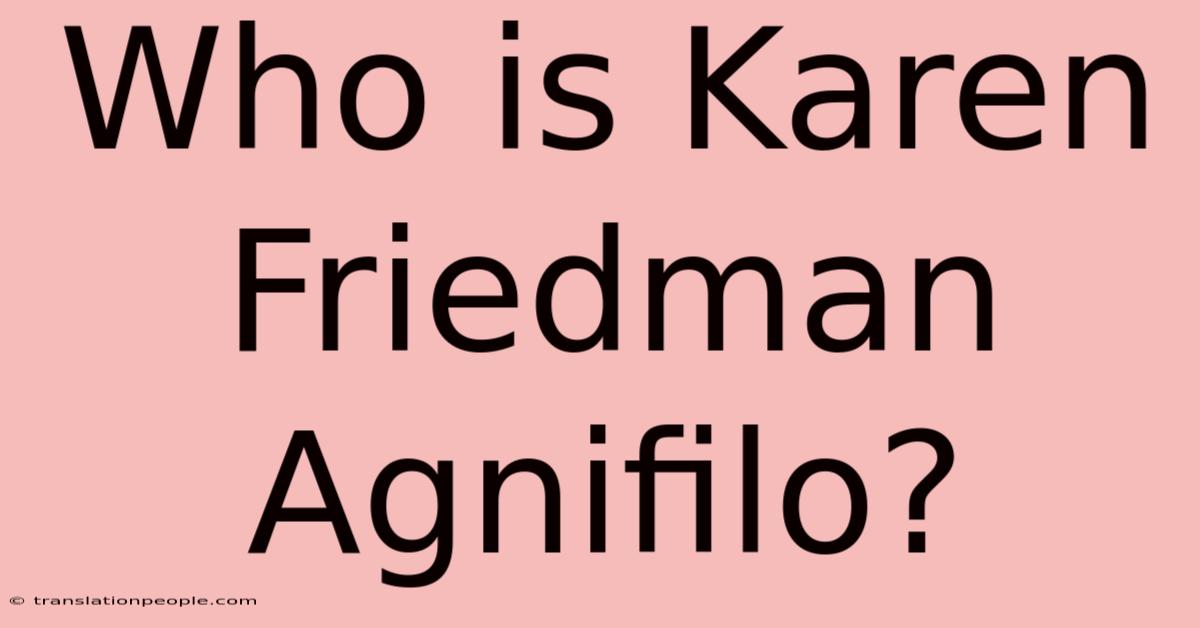 Who Is Karen Friedman Agnifilo?