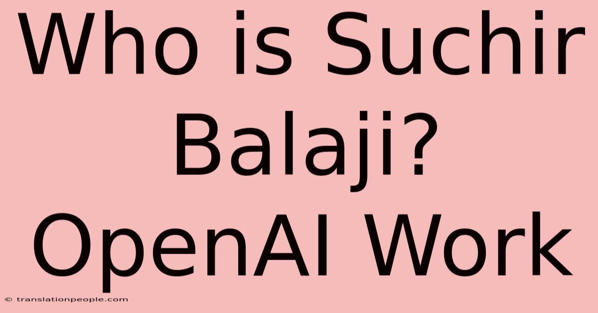 Who Is Suchir Balaji? OpenAI Work