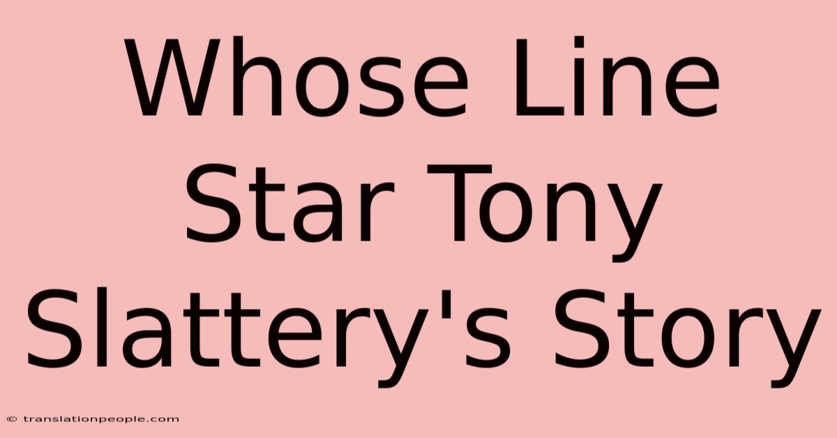 Whose Line Star Tony Slattery's Story