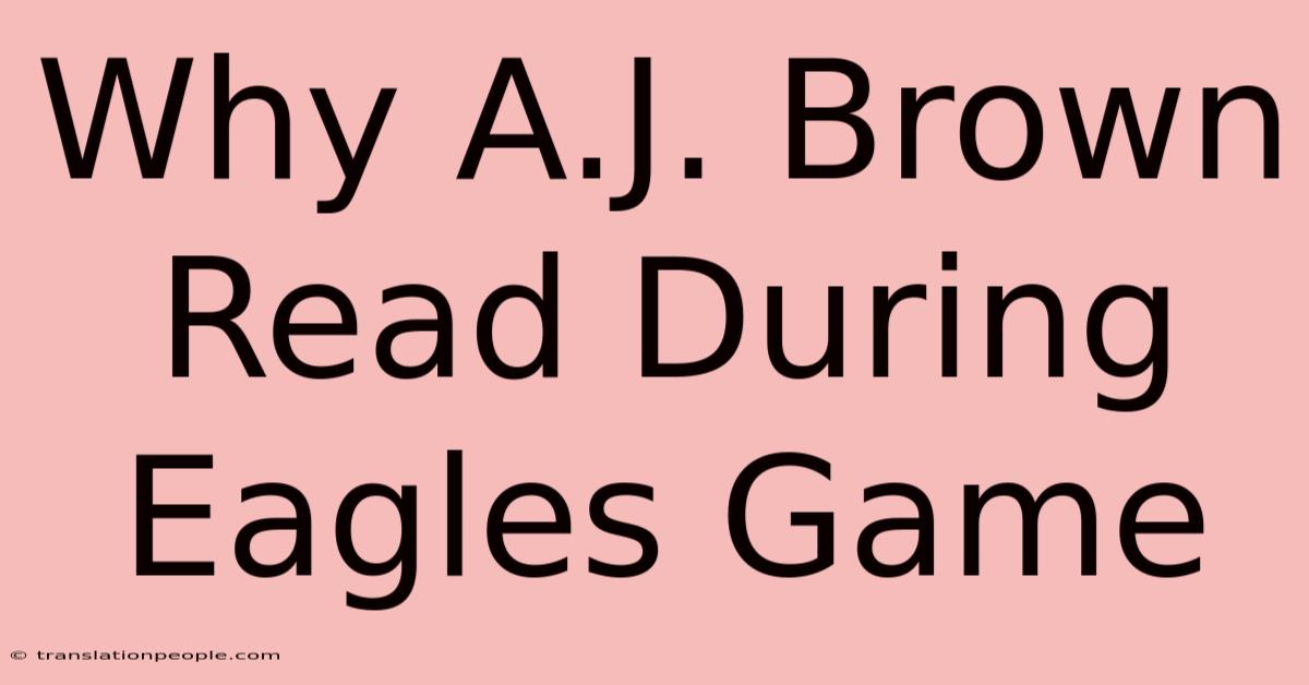 Why A.J. Brown Read During Eagles Game