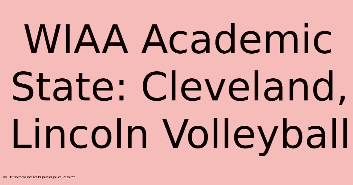 WIAA Academic State: Cleveland, Lincoln Volleyball