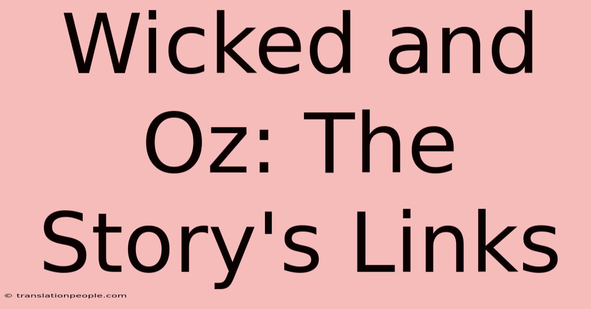 Wicked And Oz: The Story's Links