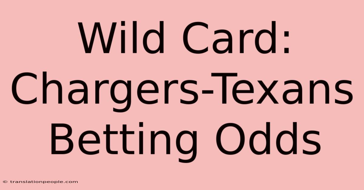 Wild Card: Chargers-Texans Betting Odds