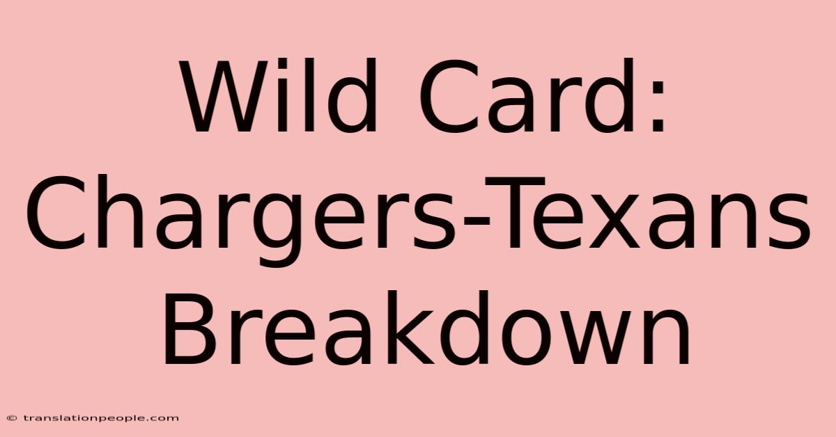 Wild Card: Chargers-Texans Breakdown