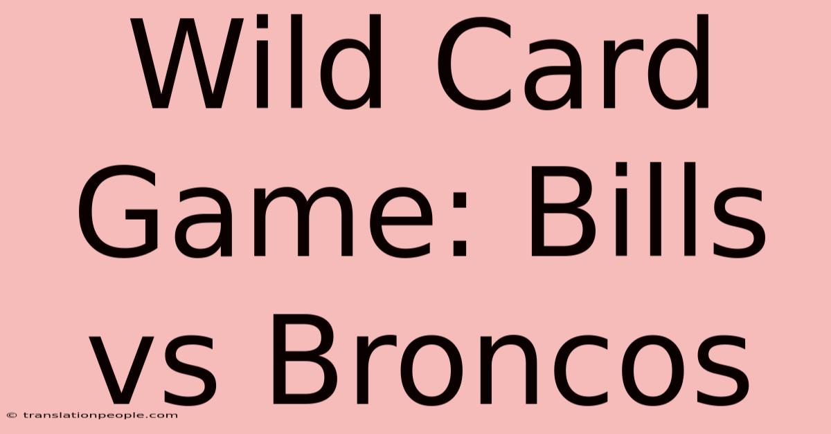 Wild Card Game: Bills Vs Broncos