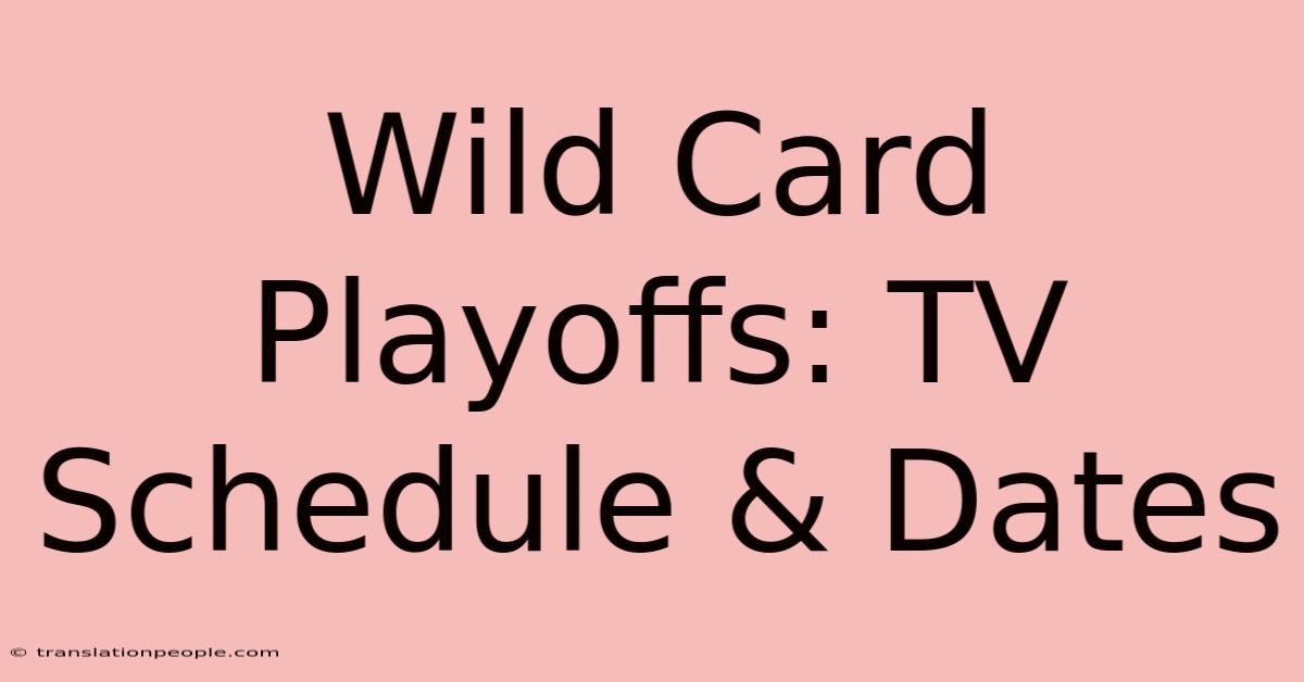 Wild Card Playoffs: TV Schedule & Dates