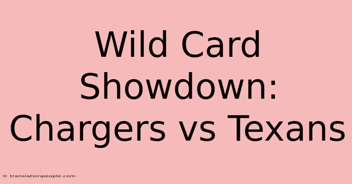 Wild Card Showdown: Chargers Vs Texans