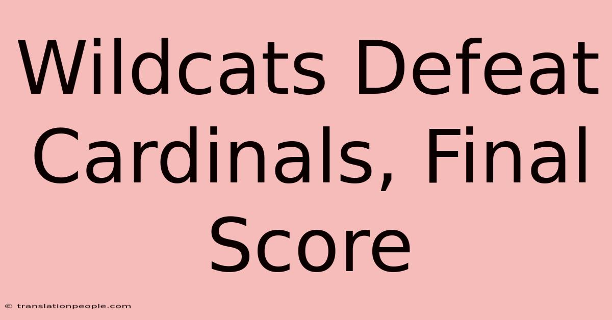 Wildcats Defeat Cardinals, Final Score