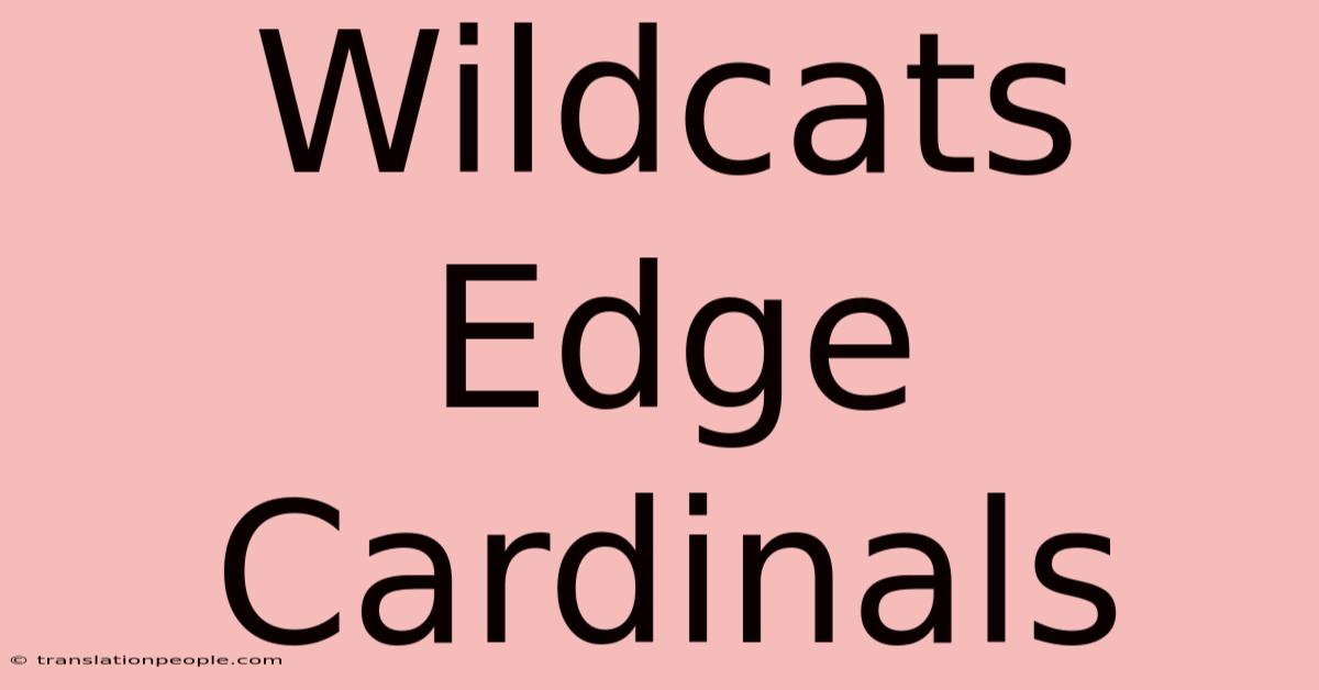 Wildcats Edge Cardinals