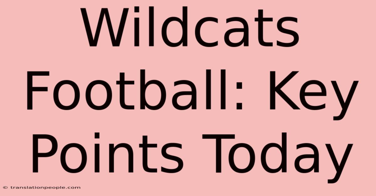 Wildcats Football: Key Points Today