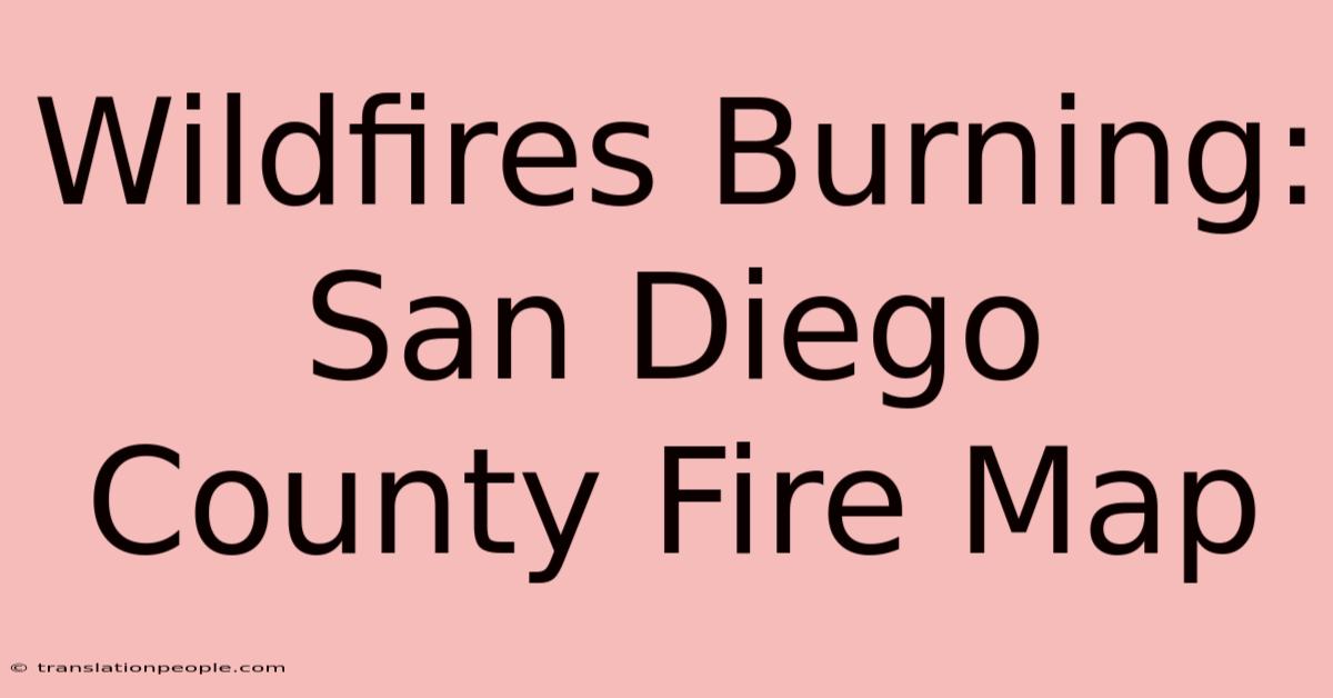 Wildfires Burning: San Diego County Fire Map