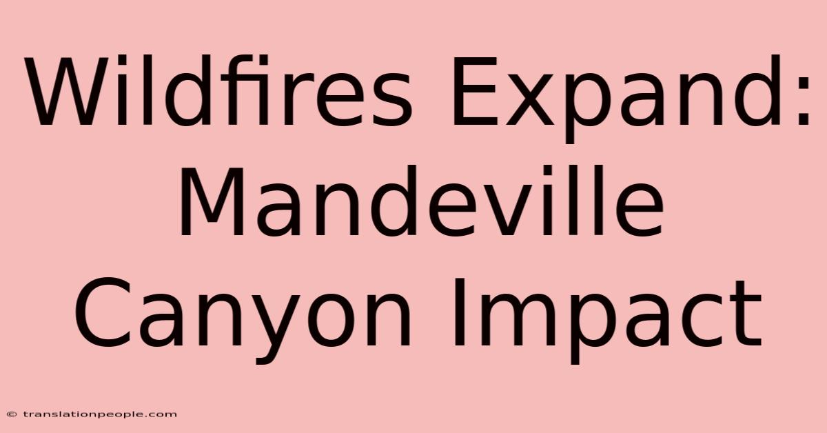 Wildfires Expand: Mandeville Canyon Impact