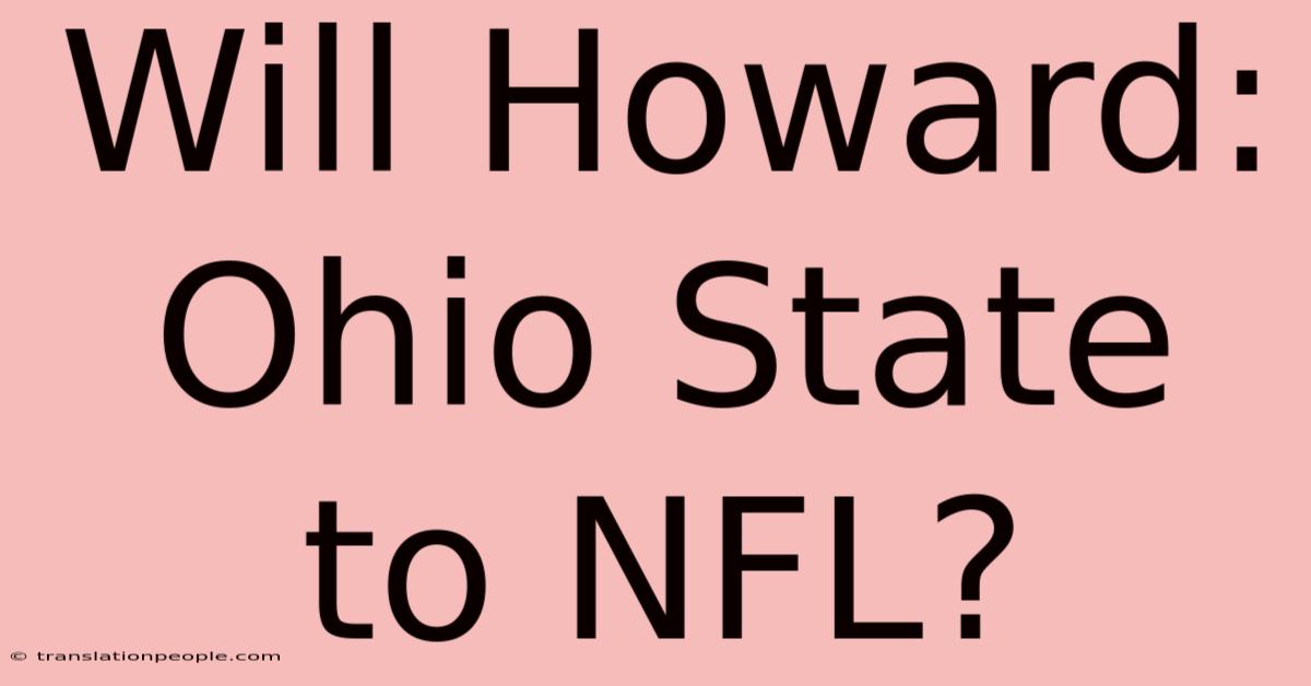 Will Howard: Ohio State To NFL?