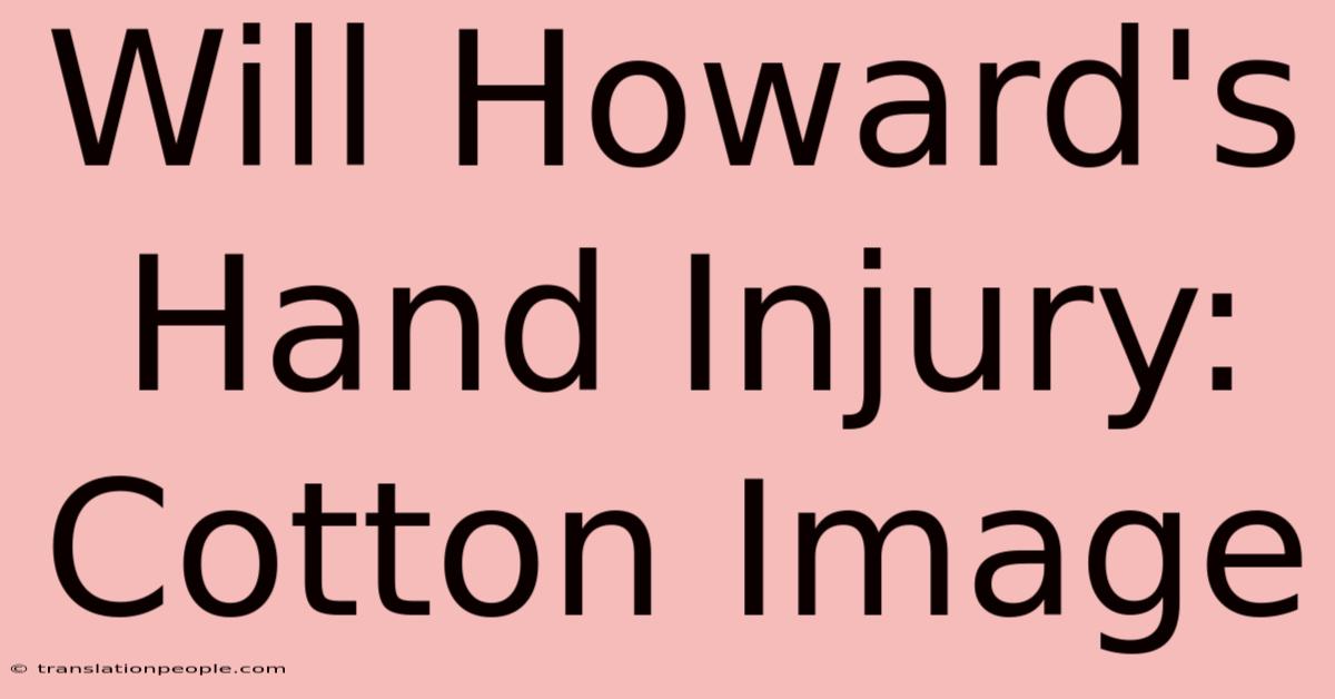 Will Howard's Hand Injury: Cotton Image