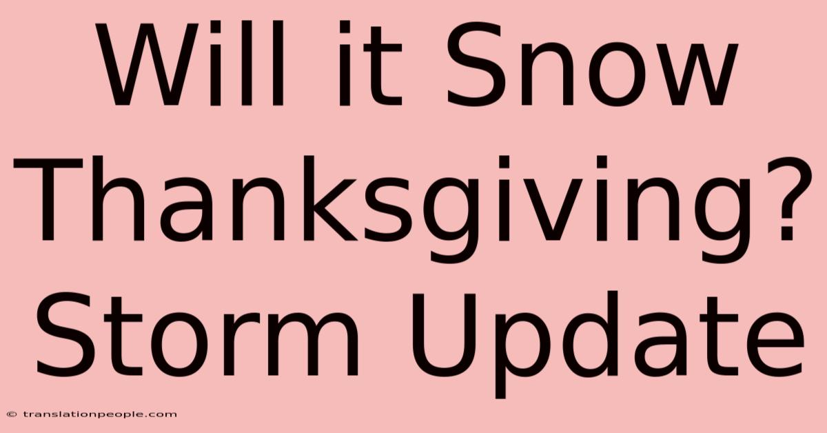 Will It Snow Thanksgiving? Storm Update