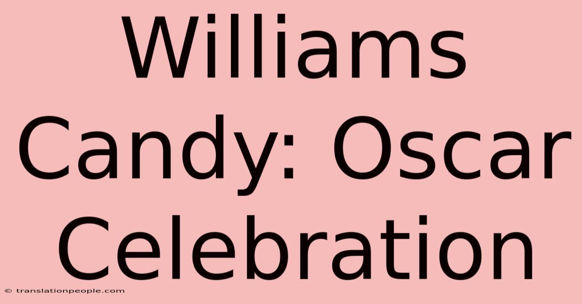 Williams Candy: Oscar Celebration