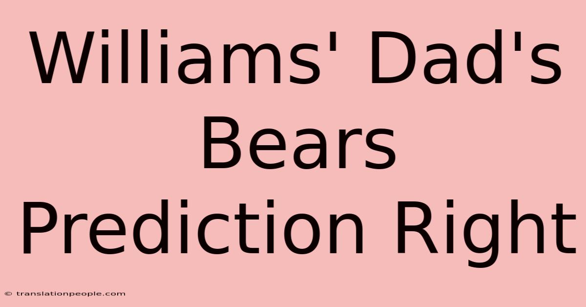 Williams' Dad's Bears Prediction Right