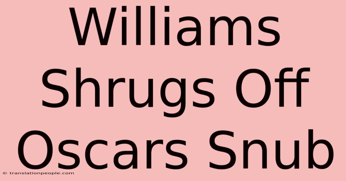 Williams Shrugs Off Oscars Snub