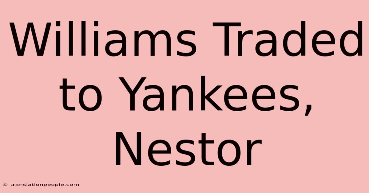 Williams Traded To Yankees, Nestor