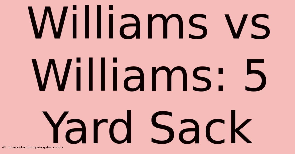 Williams Vs Williams: 5 Yard Sack