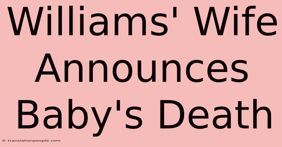 Williams' Wife Announces Baby's Death