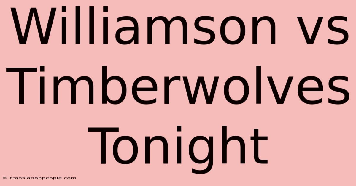 Williamson Vs Timberwolves Tonight