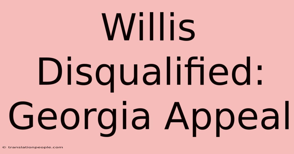 Willis Disqualified: Georgia Appeal