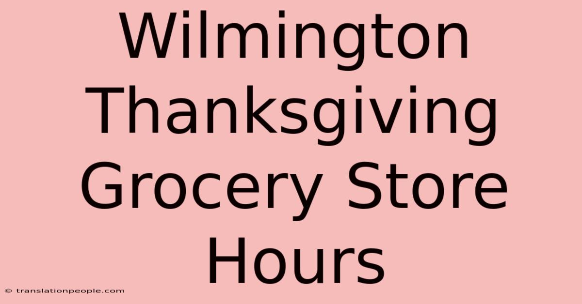 Wilmington Thanksgiving Grocery Store Hours