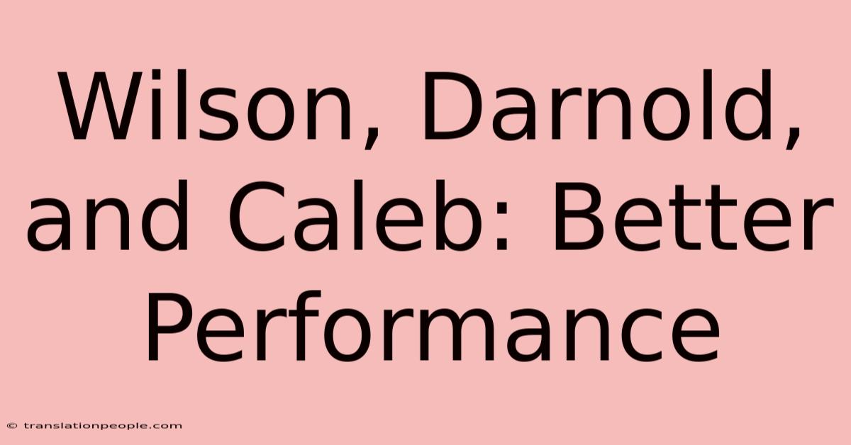 Wilson, Darnold, And Caleb: Better Performance