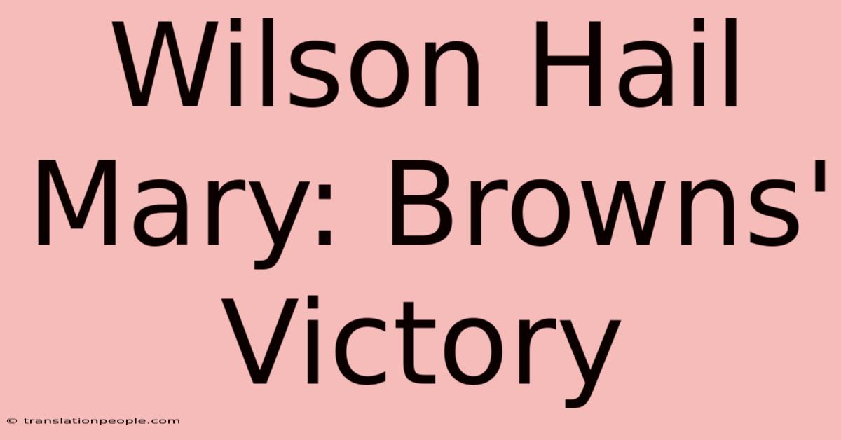 Wilson Hail Mary: Browns' Victory