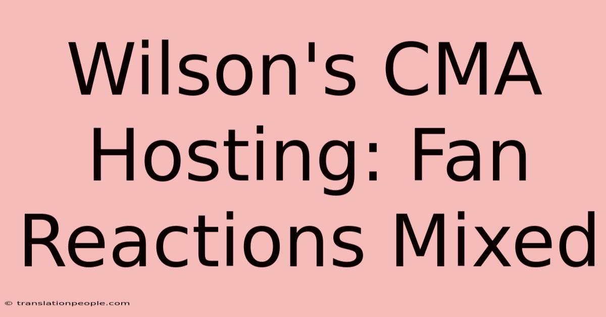 Wilson's CMA Hosting: Fan Reactions Mixed