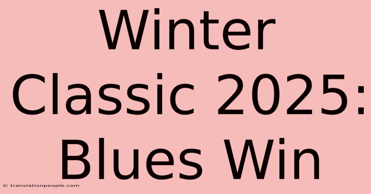 Winter Classic 2025: Blues Win