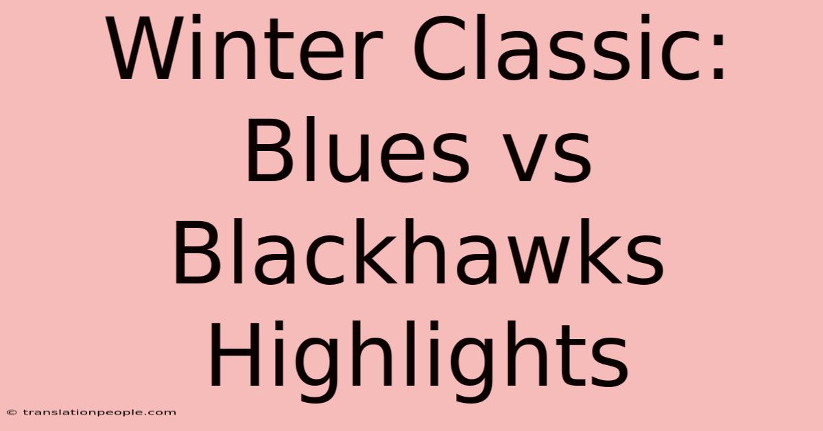 Winter Classic: Blues Vs Blackhawks Highlights