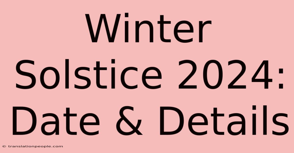 Winter Solstice 2024: Date & Details