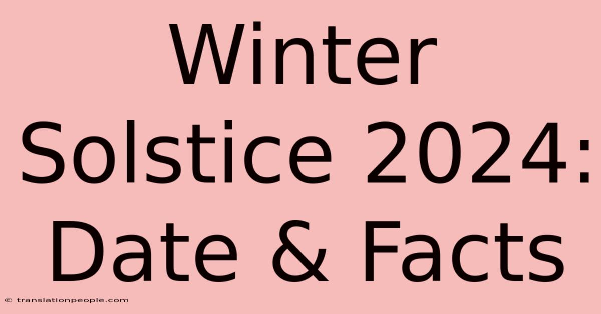 Winter Solstice 2024: Date & Facts